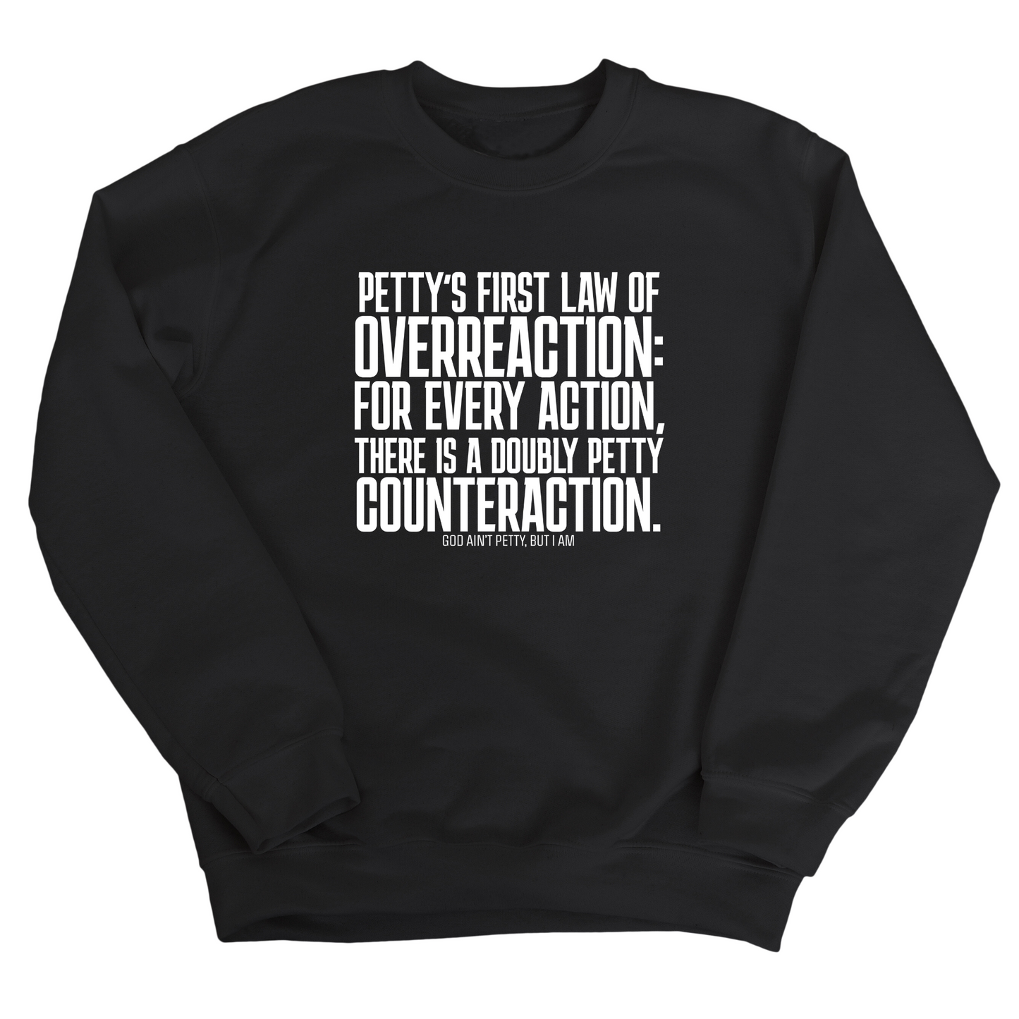 Petty's First Law of Overreaction Unisex Sweatshirt