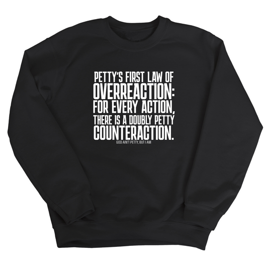 Petty's First Law of Overreaction Unisex Sweatshirt