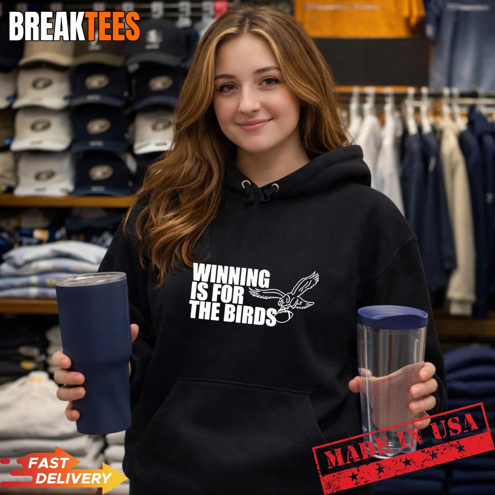 Philadelphia Eagles winning is for the birds football lovers T-Shirt