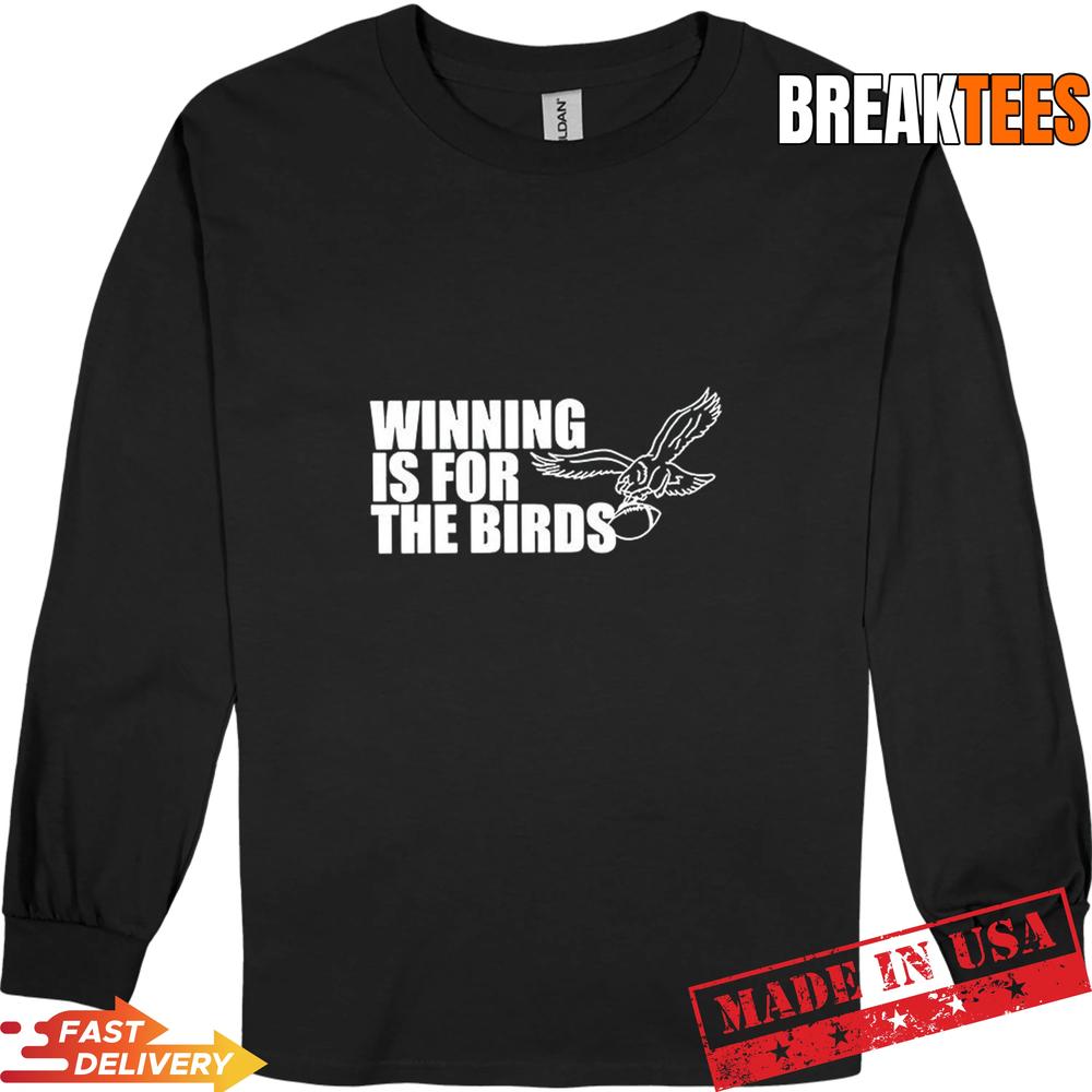 Philadelphia Eagles winning is for the birds football lovers T-Shirt