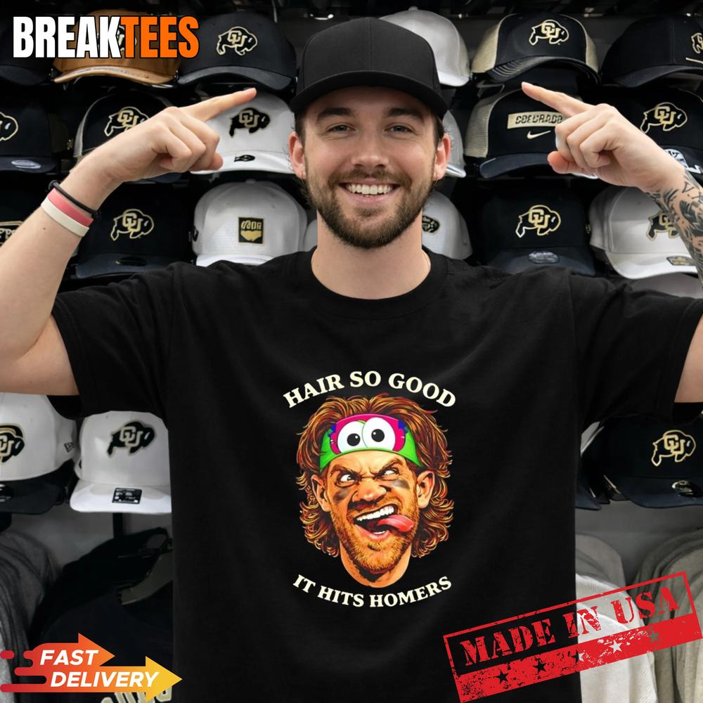 Philadelphia Phillies Bryce Harper Hair So Good It Hits Homers T-Shirt