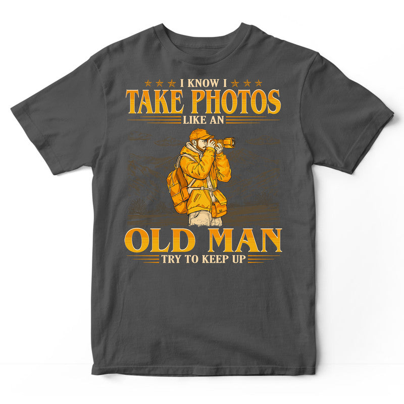 Photographing Like An Old Man Keep Up T-Shirt GEC460