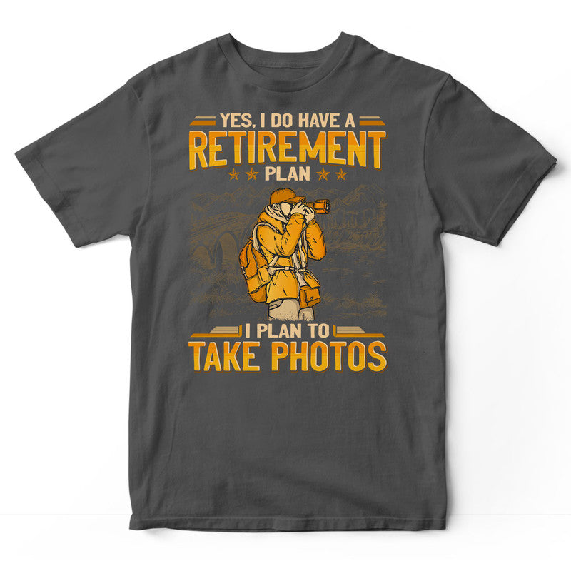 Photographing Retirement Plan T-Shirt GEA164