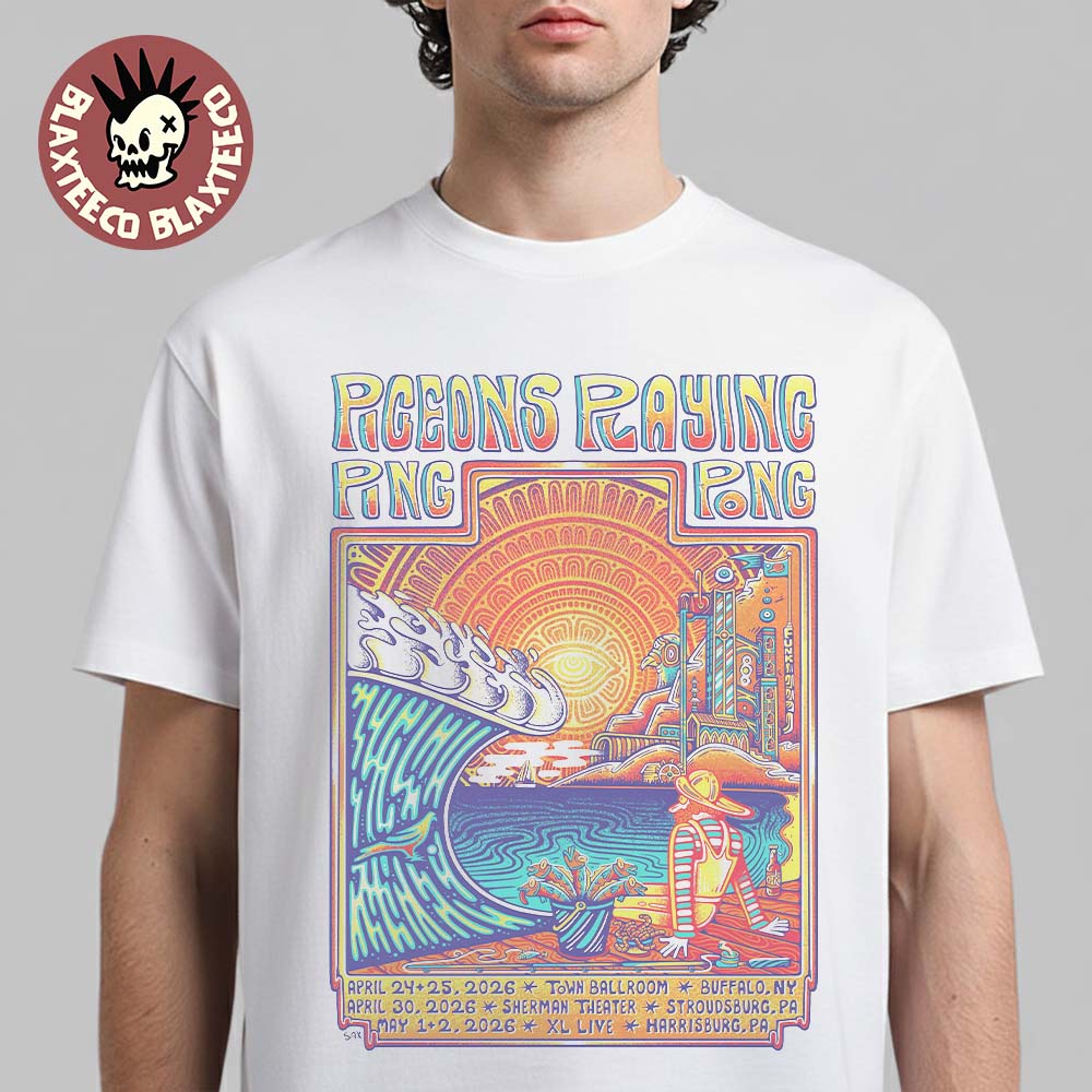 Pigeons Playing Ping Pong Upcoming Shows Poster In New York And Pennsylvania 2026 On April 24 25 30 And May 1 2 2026 T-Shirt