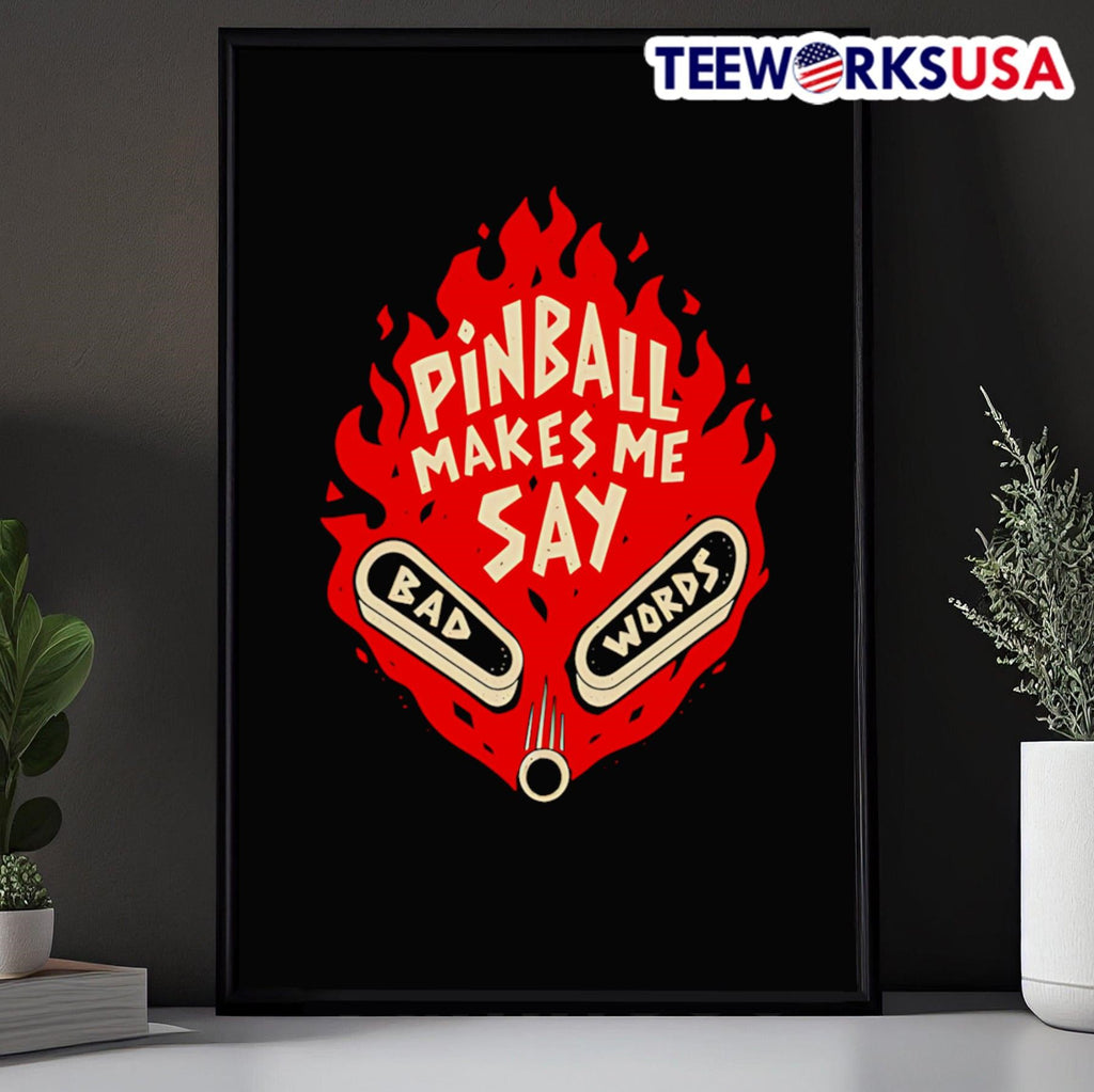 Pinball Makes Me Say Bad Words Shirt