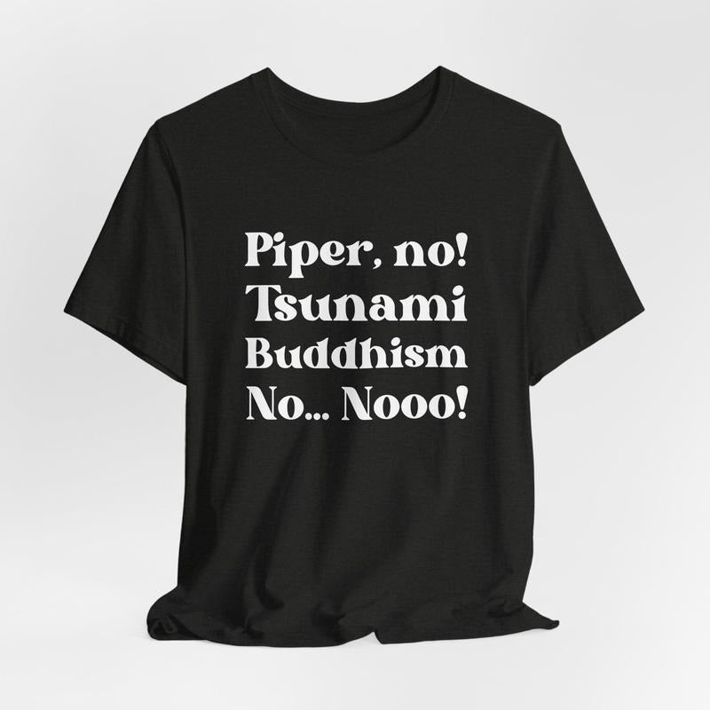 Piper No, Tsunami, Buddhism, No, No T-Shirt, Parker Posey White Lotus Sweatshirt, Viral Pop Culture Hoodie, Unisex Cotton...