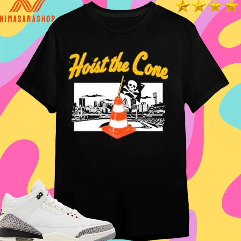 Pittsburgh Pirates Hoist The Cone Shirts