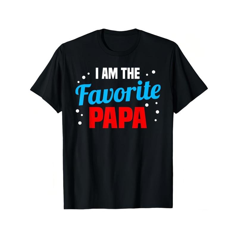 Playful and Trendy T - Shirt: Make a Light - hearted Statement with a Bold Typographic Quote - "I AM THE Favorite PAPA" -...