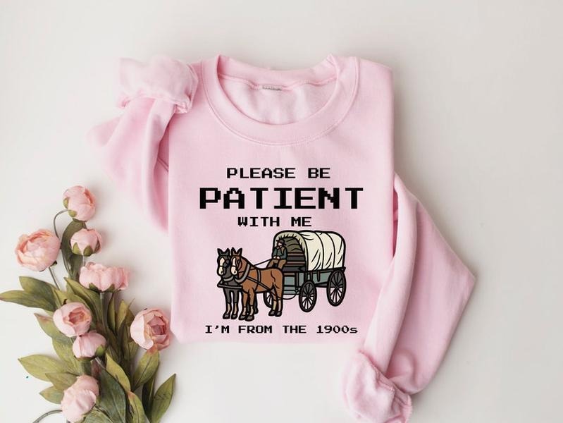 Please Be Patient With Me I'm From The 1900s Shirt, Funny Graphic Shirt, Funny Retro Shirt, 1900s Graphic Tee, Meme...