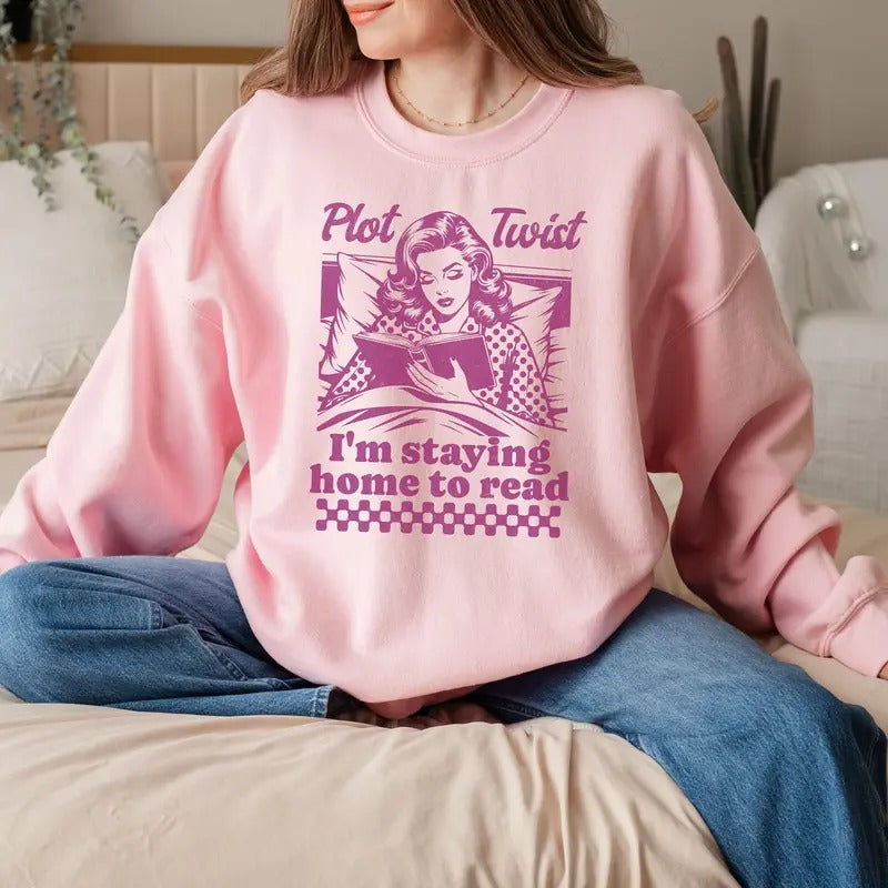 Plot Twist I'm Staying Home to Read Book Club Crewneck Pullover Sweatshirt Bookish Crewneck for Readers Best Friend Book...