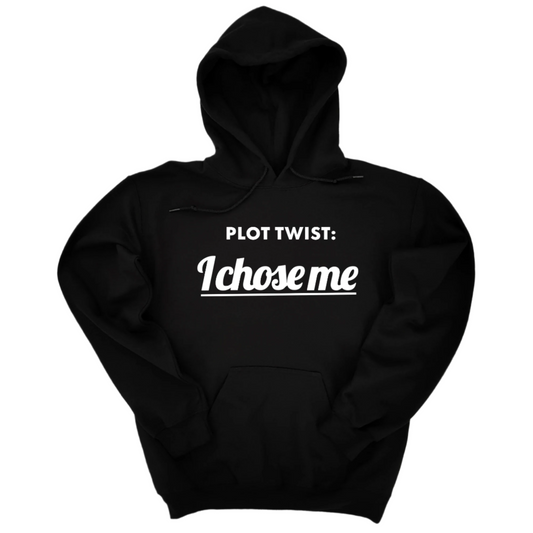 Plot twist I chose me Unisex Hoodie