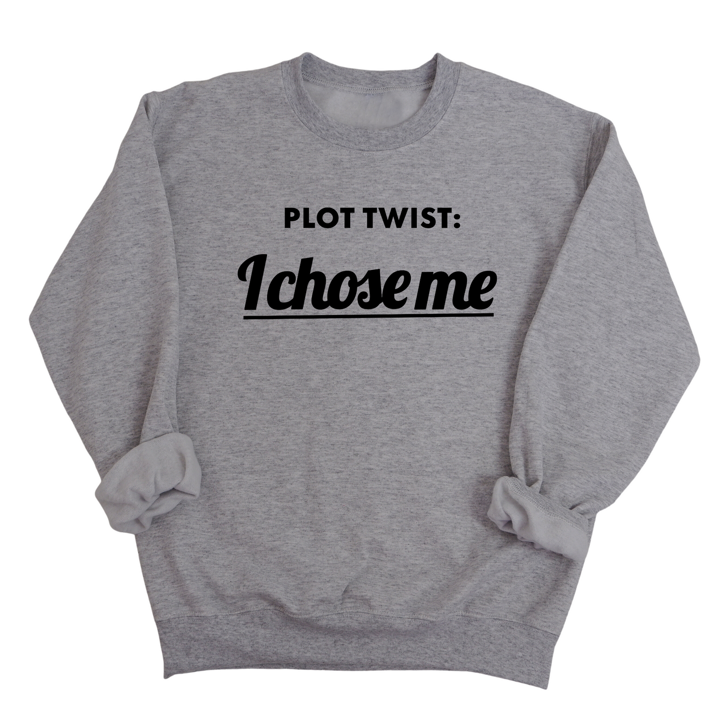 Plot twist I chose me Unisex Sweatshirt
