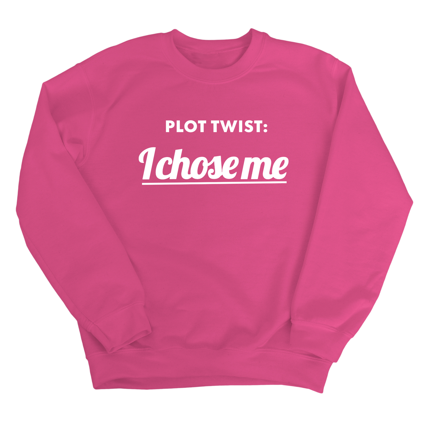Plot twist I chose me Unisex Sweatshirt