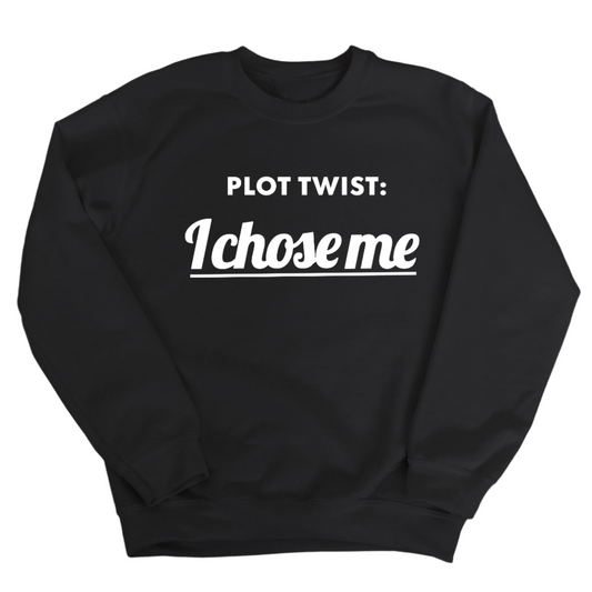 Plot twist I chose me Unisex Sweatshirt