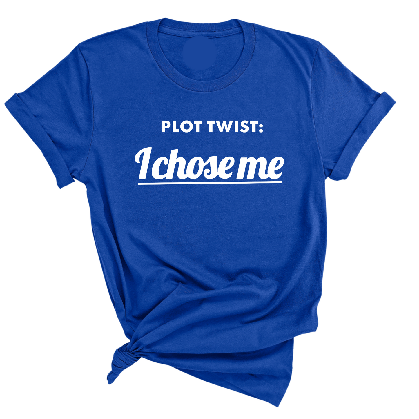 Plot twist I chose me Unisex Tee