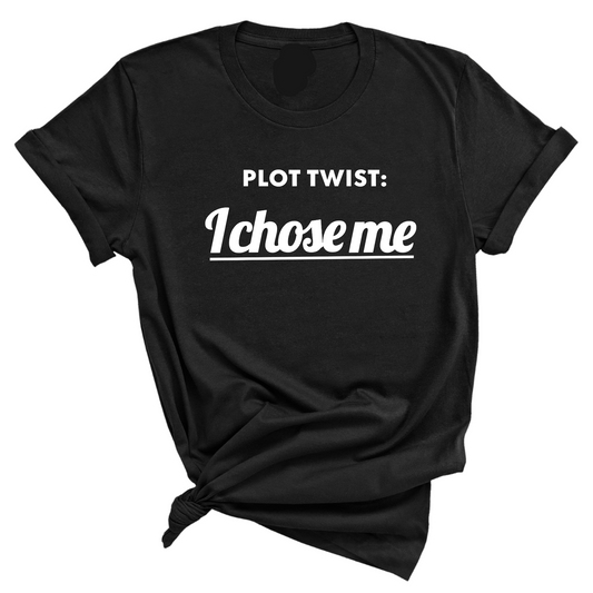 Plot twist I chose me Unisex Tee
