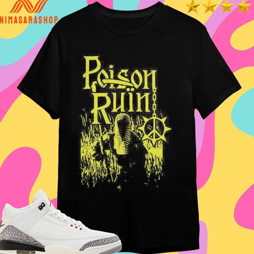 Poison Ruin Harvest Shirts