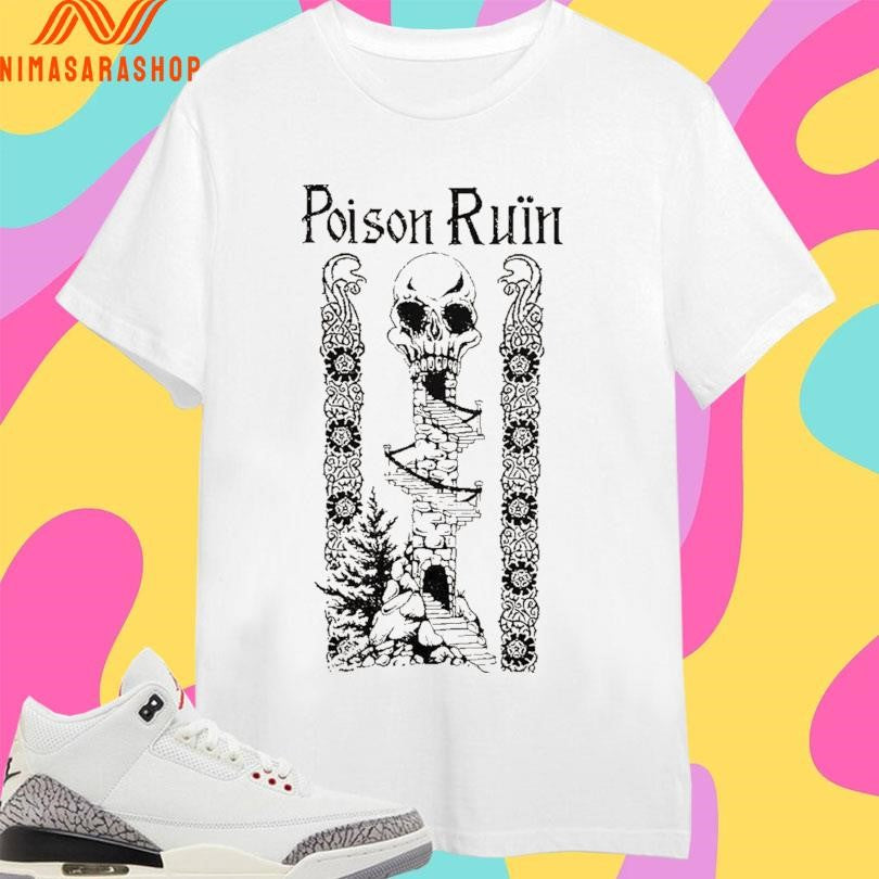 Poison Ruin Poison Ruin Shirts