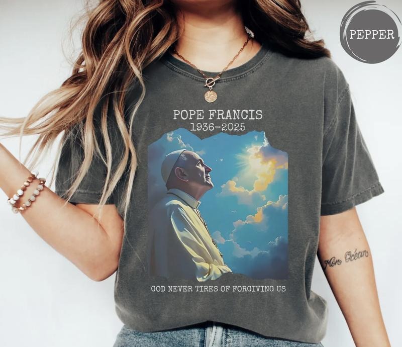 Pope Francis Memorial T-Shirt, God Never Tires of Forgiving Us, Christian Tribute shirt, Faith Shirt Hoodie, Sweatshirt