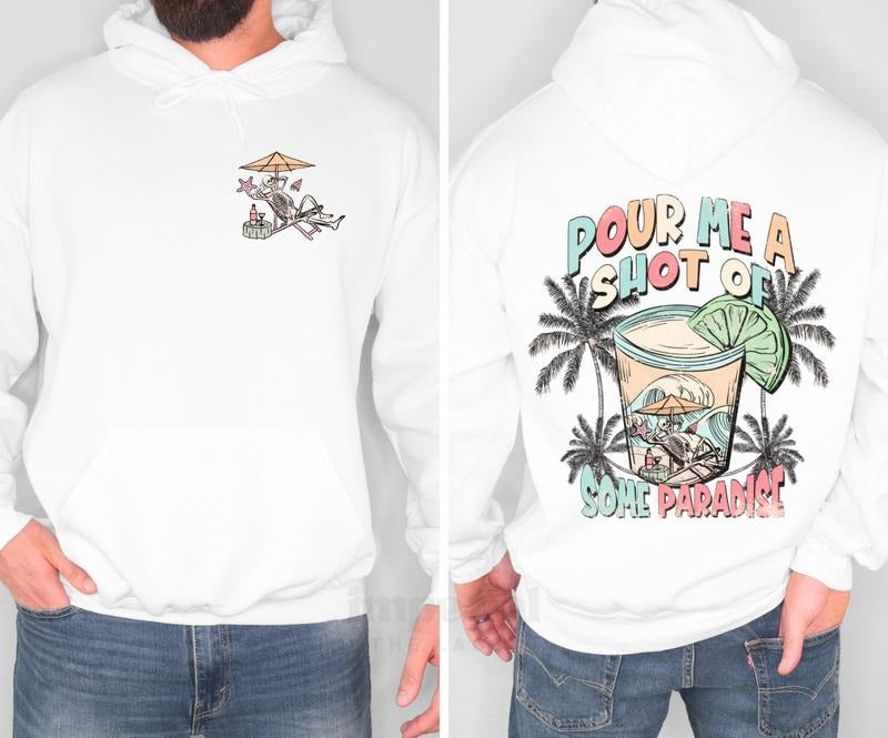 Pour Me A Shot Of Some Paradise Hoodie, Fun Vacation Hoodie, Tropical Vibes Apparel, Beach Lover Sweatshirt, Trendy...