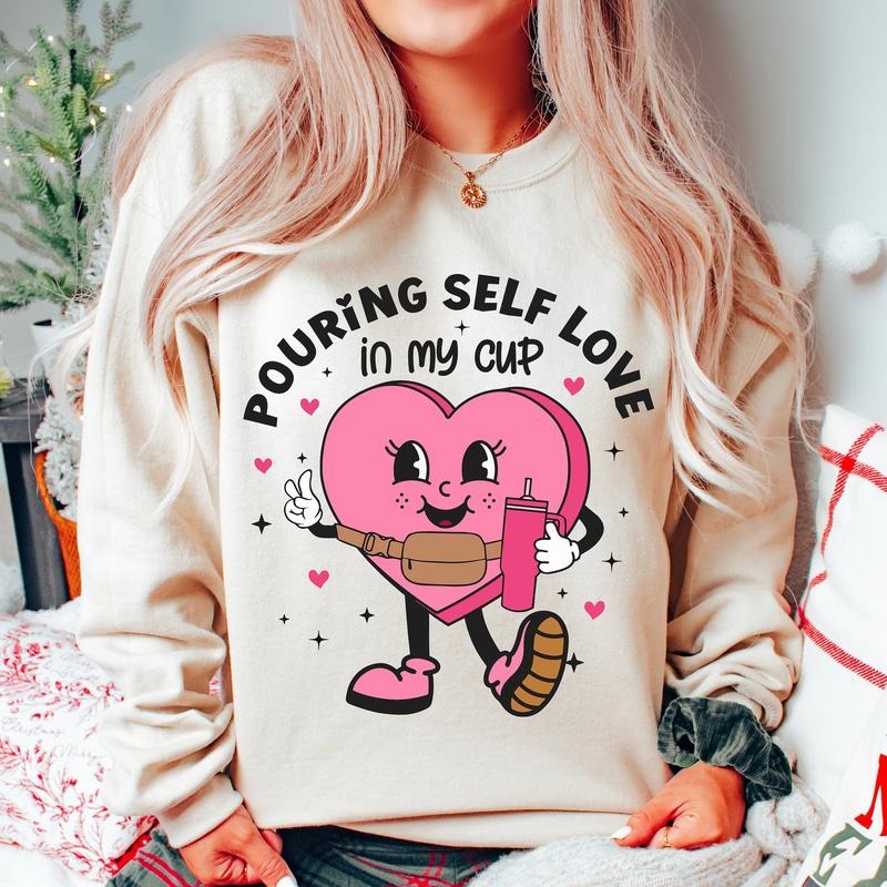 Pouring Self Love in My Cup Sweatshirt, Valentines Day  , Candy Heart Tumbler Sweatshirt, Valentines Hearts  Sweatshirt...