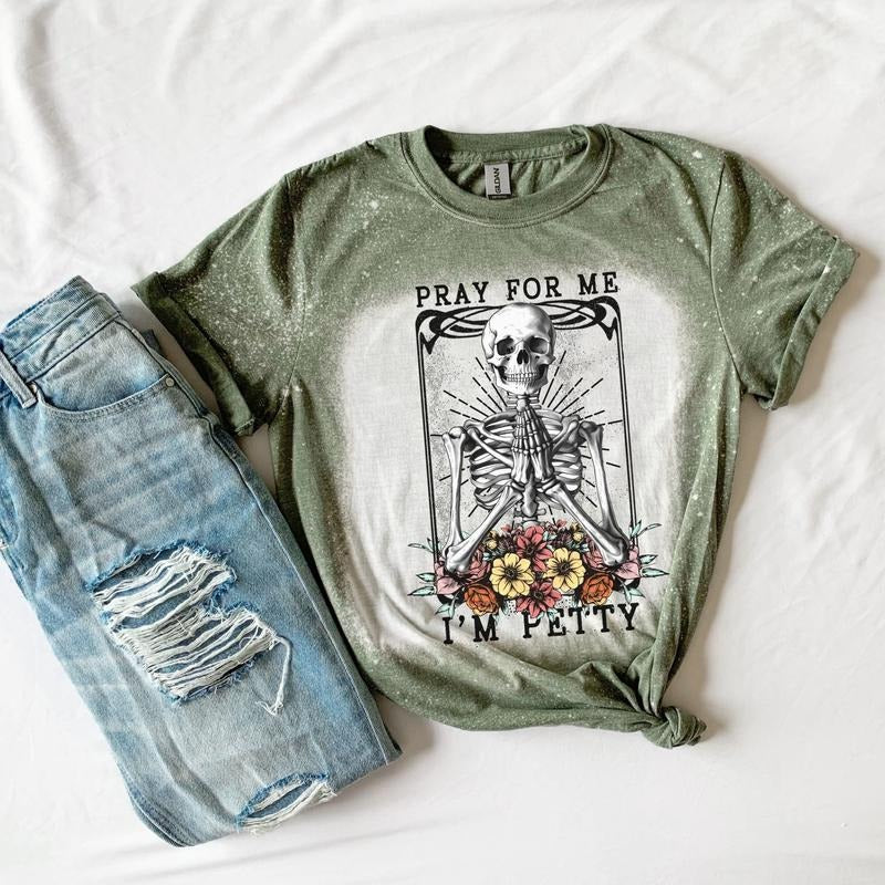 Pray For Me I'm Petty Skullie - Green Bleached T-Shirt Crew Neck Casual Cotton Hoodie, Sweatshirt | UrbanDripWear.com
