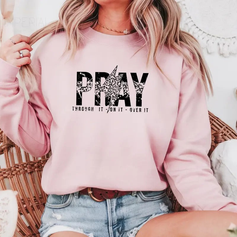 Pray Through It On It Over It Sweatshirt, Relatable Sweatshirt, Godly Sweater, Perfect Gift Idea , Relatable T-shirt...