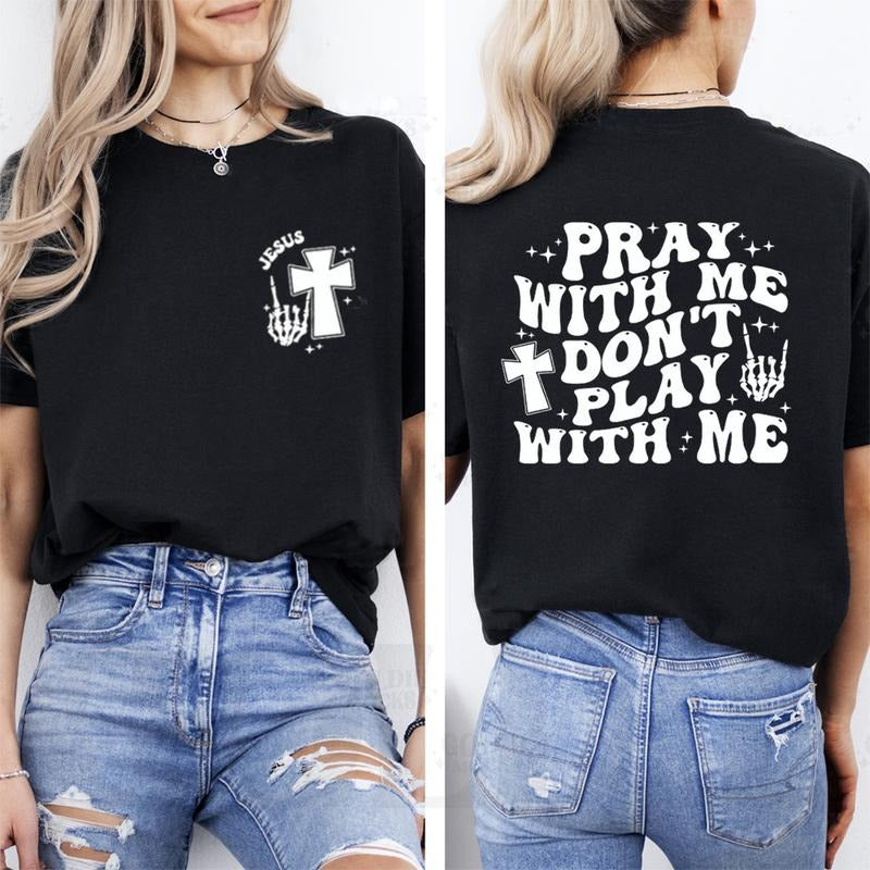 Pray With Me Don't Play With Me Christian Tee Pure Cotton Fabric Casual Streetstyle Crew Neck Short Sleeve T-Shirt Trendy...