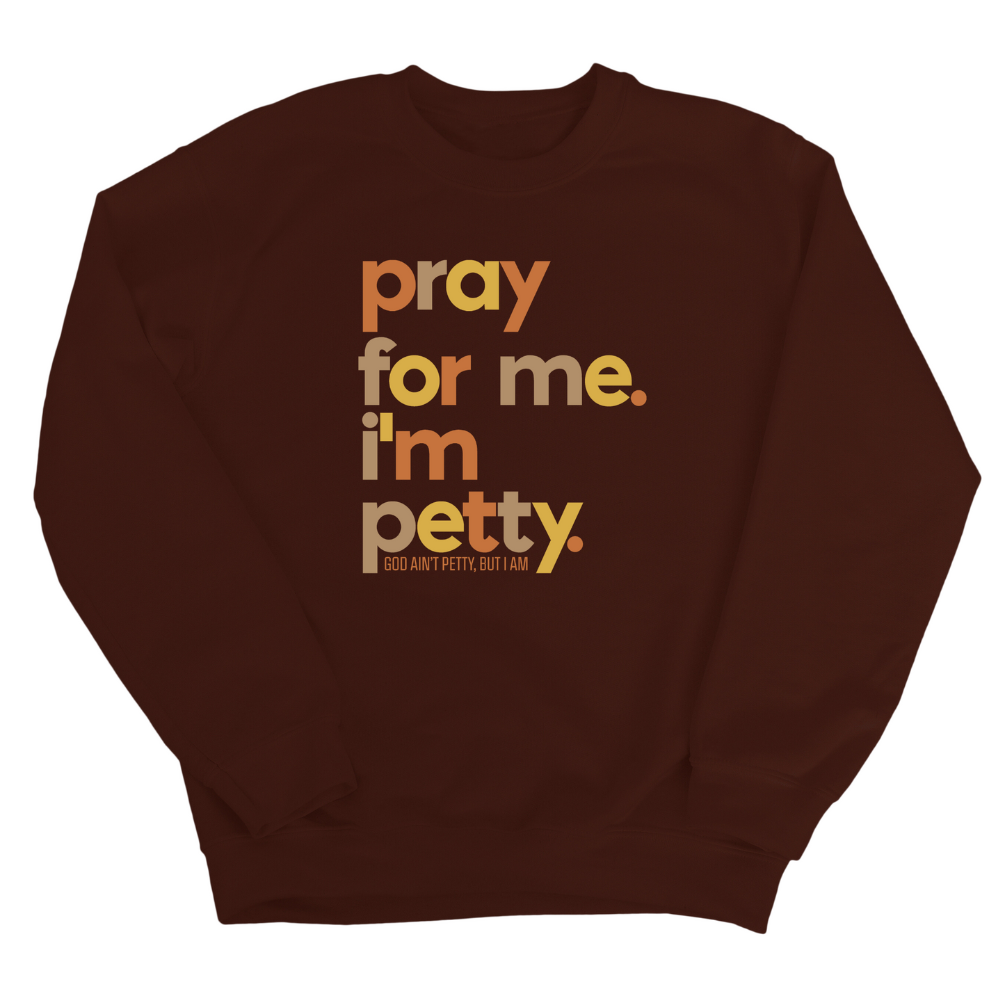 Pray for Me I'm Petty Fall Colors Ã°Å¸ÂÂ Unisex Sweatshirt