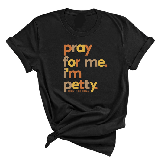 Pray for Me I'm Petty Fall Colors Unisex Tee