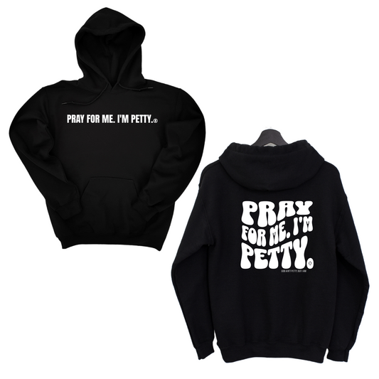 Pray for me I'm Petty Remix Unisex Hoodie (Front and Back Design Print)
