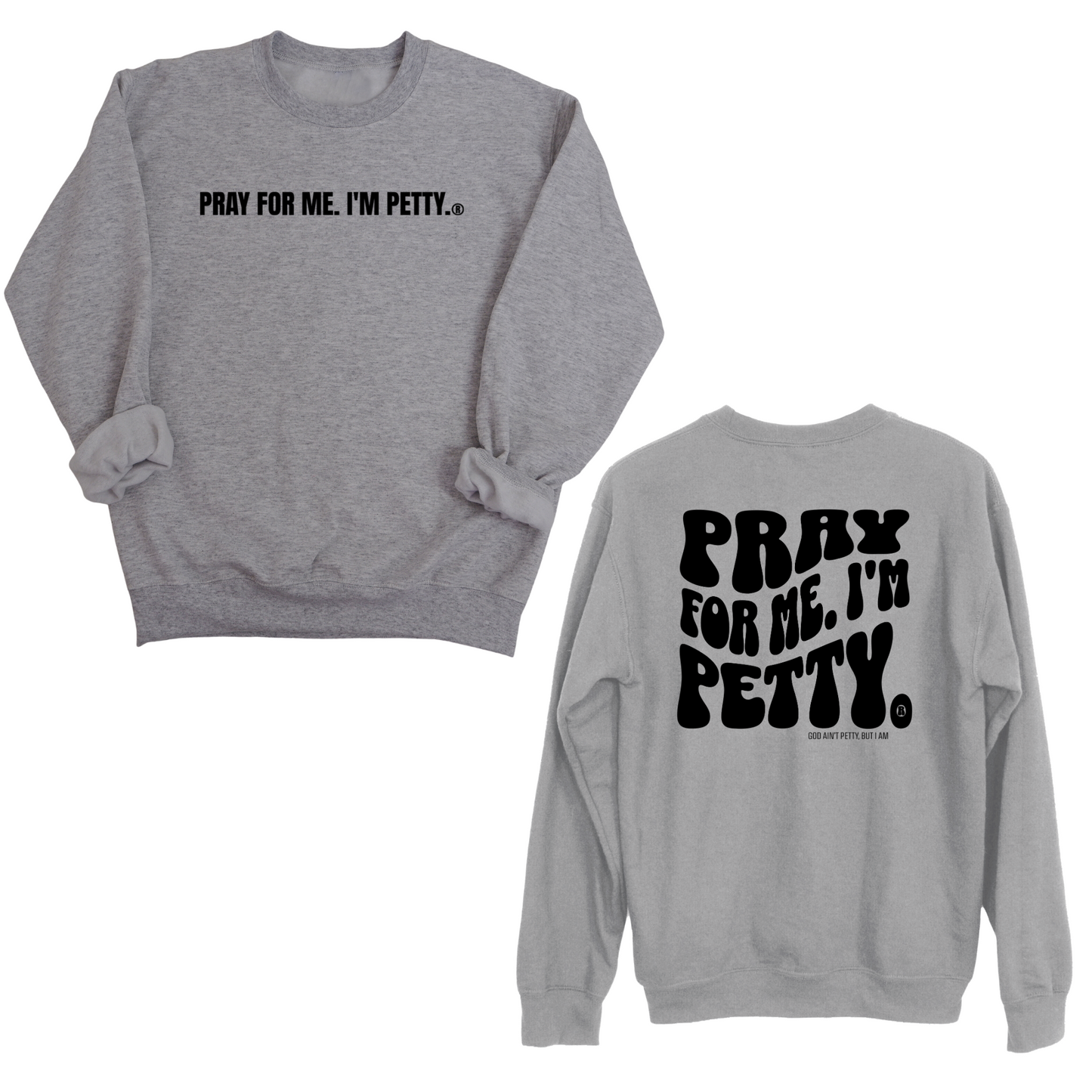 Pray for me I'm Petty Remix Unisex Sweatshirt (Front and Back Design)