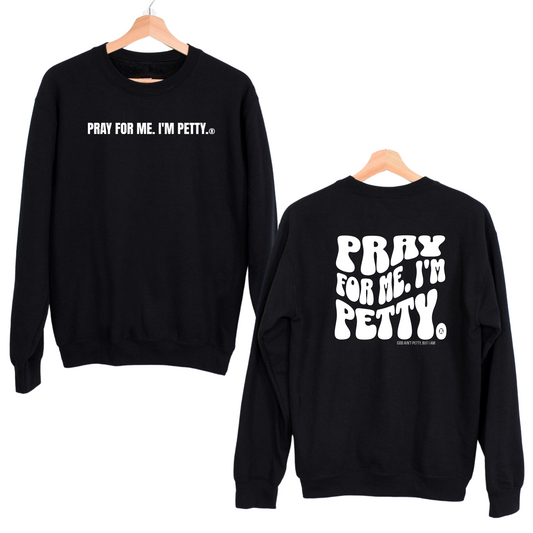 Pray for me I'm Petty Remix Unisex Sweatshirt (Front and Back Design)