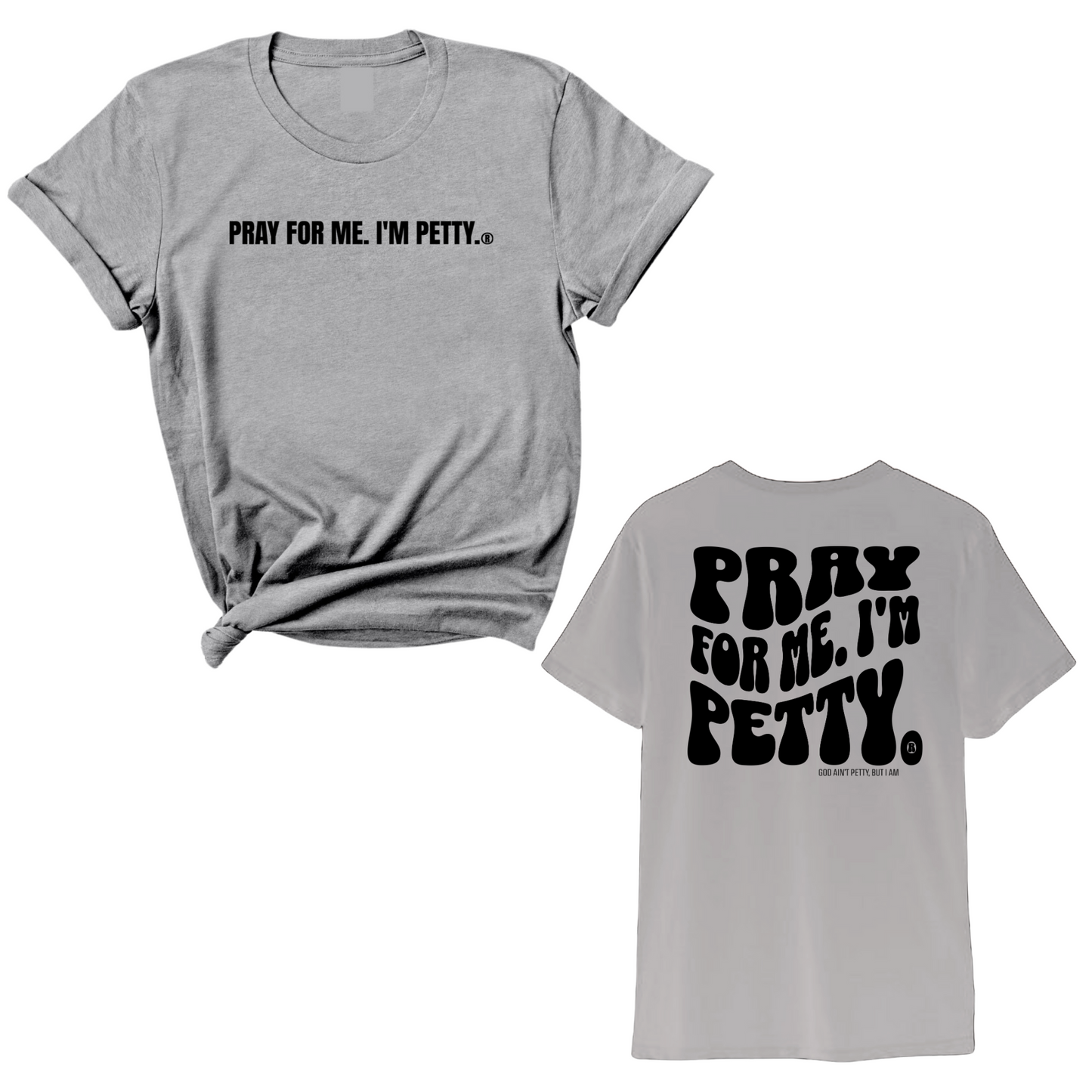 Pray for me I'm Petty Remix Unisex Tee (Front and Back Design Print)
