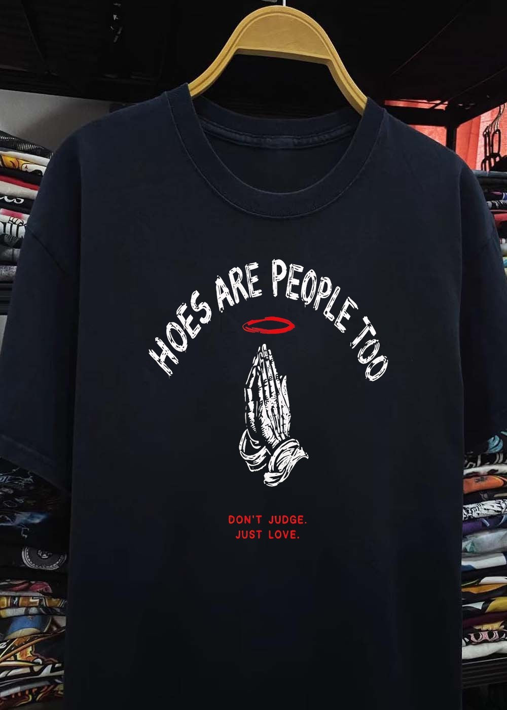 Praying Hands Hoes Are People Too Don’t Judge Just Love T-Shirt