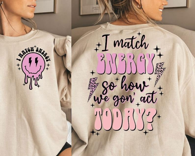 Premium  I match energy sublimation , sarcasm , sassy , do not disturb my energy sweatshirt T-Shirts, Hoodie