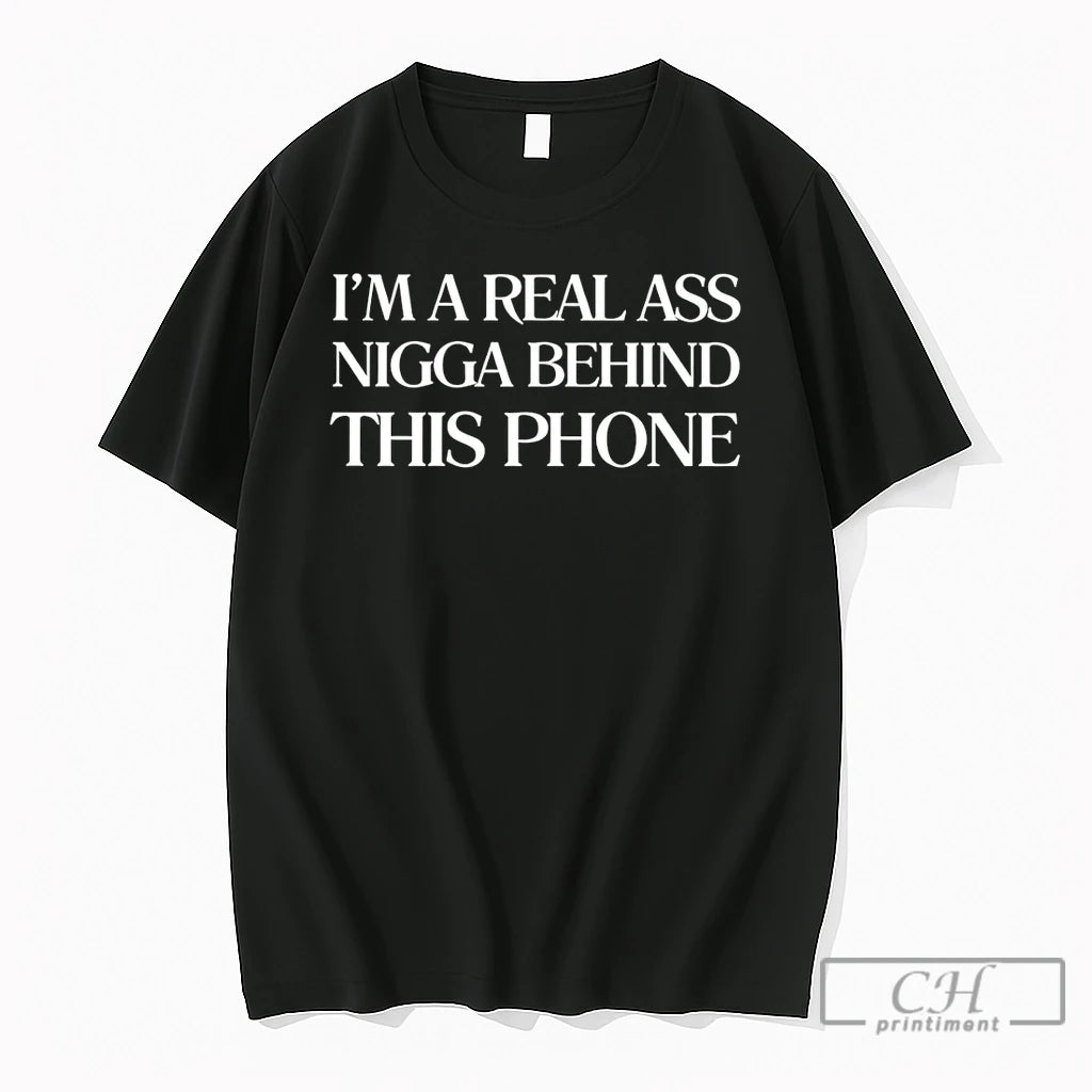 Premium Im A Real Ass Nigga Behind This Phone