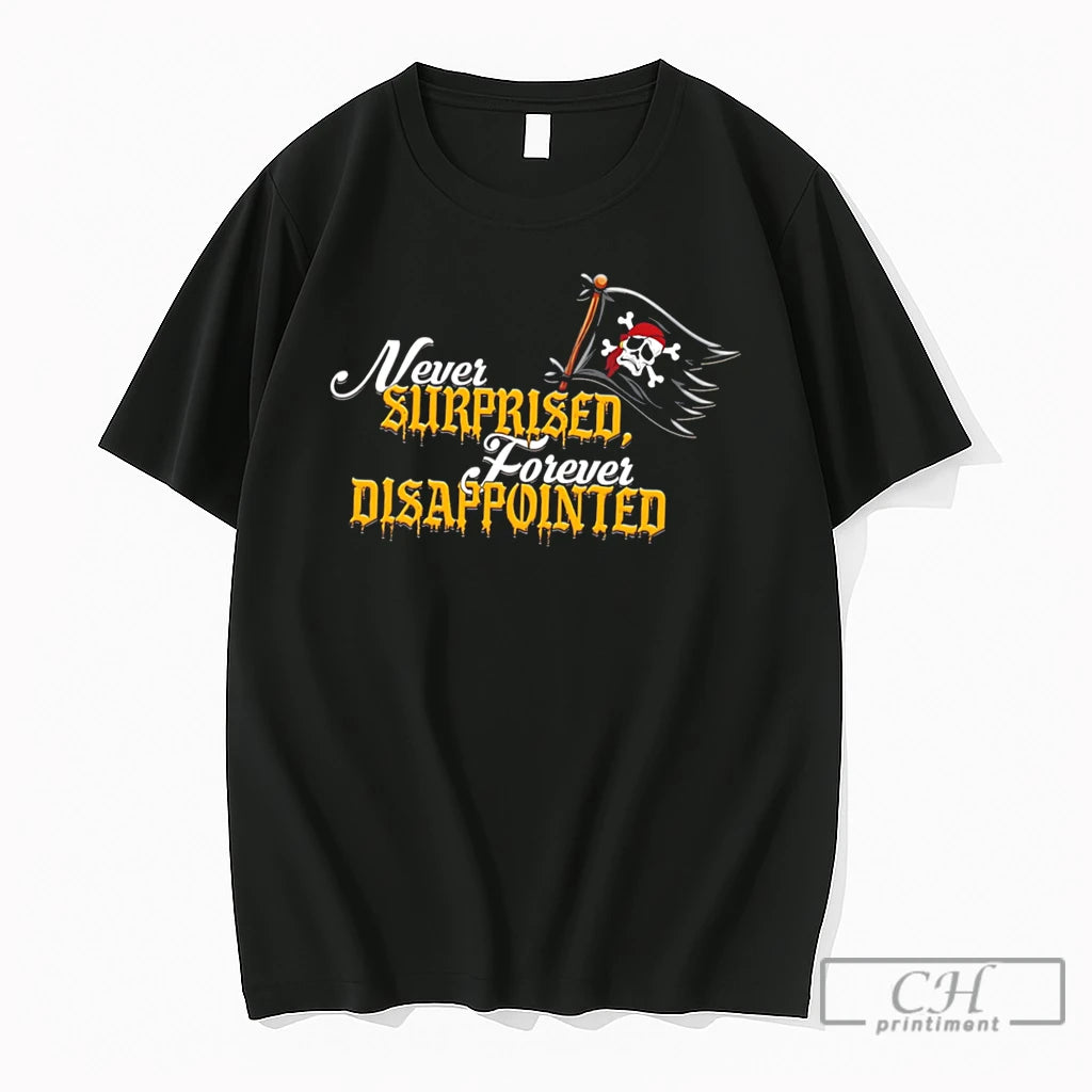 Premium Pittsburgh Pirates Never Surprised Forever Disappointed Tee