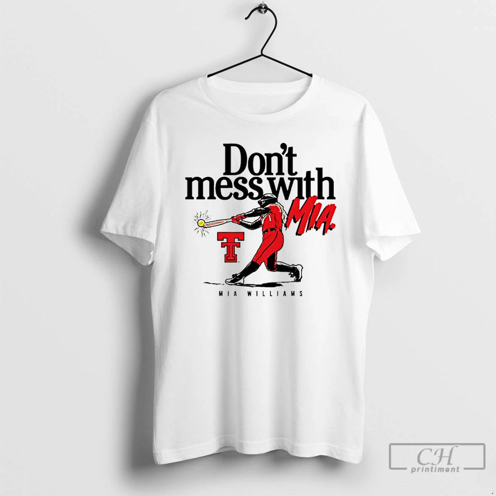 Premium Texas Tech Softball Red Raider Nation Dont Mess With Mia Williams T Shirts Sweater