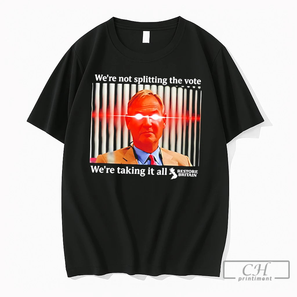 Premium Were Not Splitting The Vote Were Taking It All Restore Britain Tee T Shirts