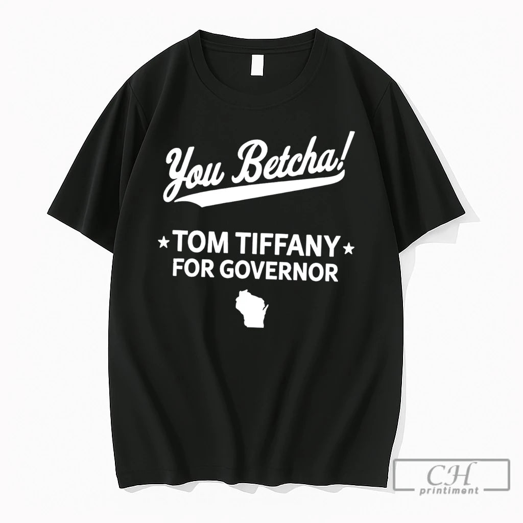 Premium You Betcha Tom Tiffany For Governor 2026 Tee