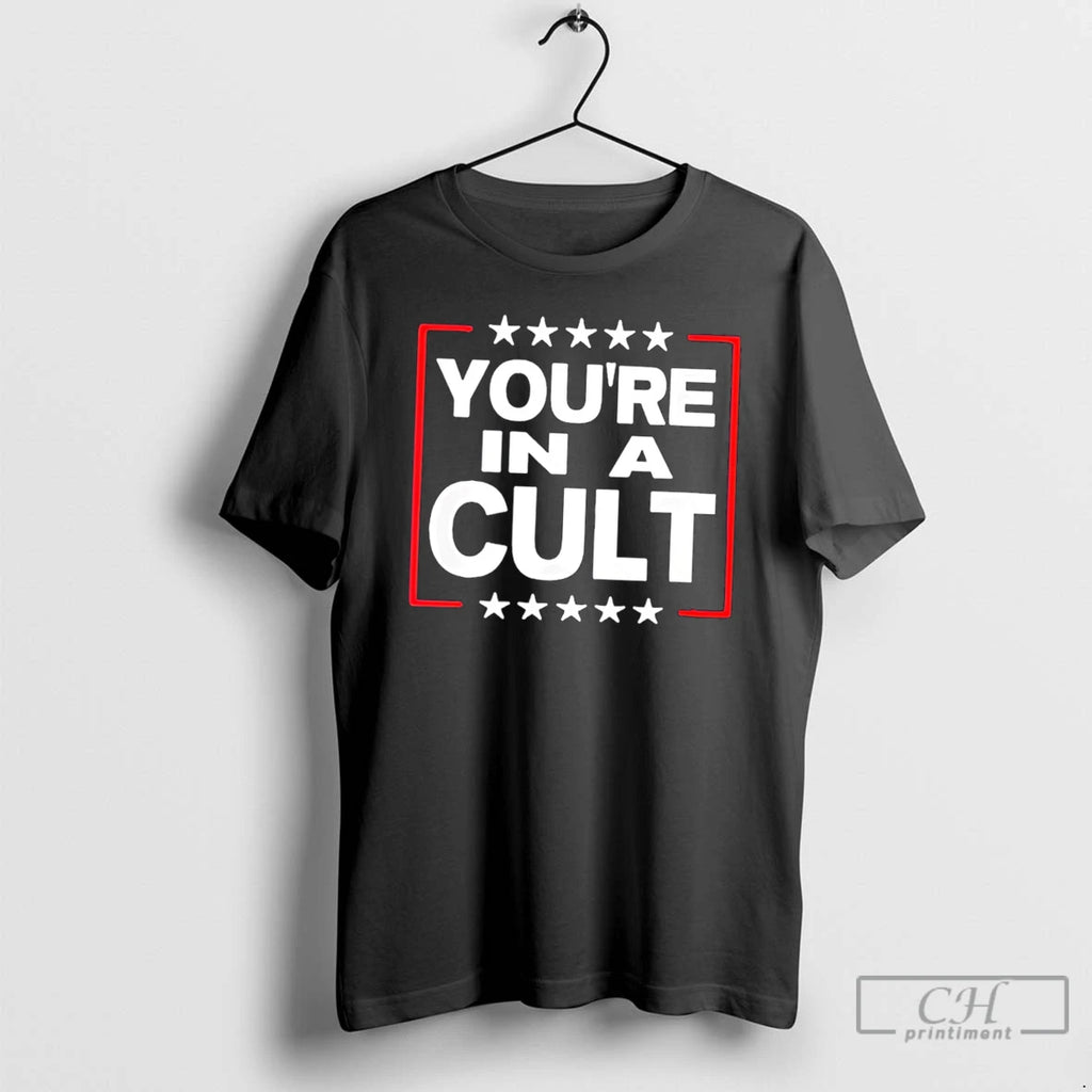 Premium Youre In A Cult Satirical Political Statement Stars Tee