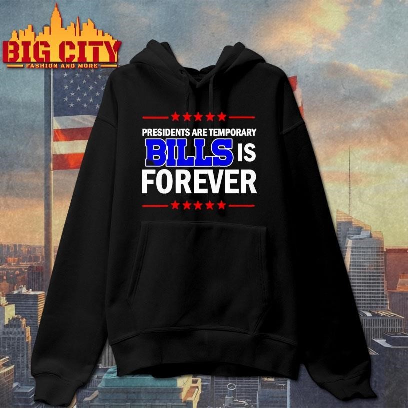 Presidents Are Temporary Bills Is Forever Shirt
