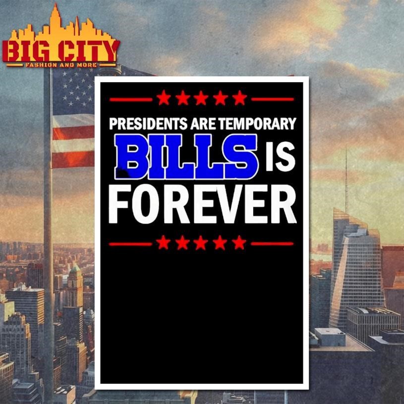 Presidents Are Temporary Bills Is Forever Shirt