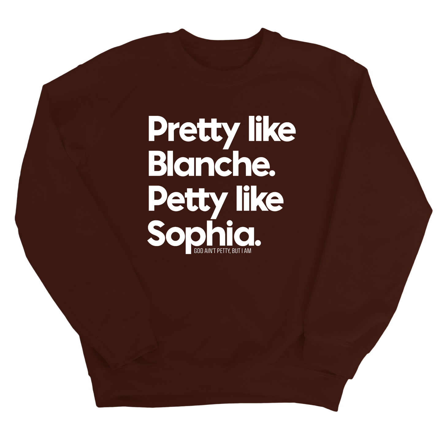 Pretty Like Blanche Petty Like Sophia Unisex Sweatshirt