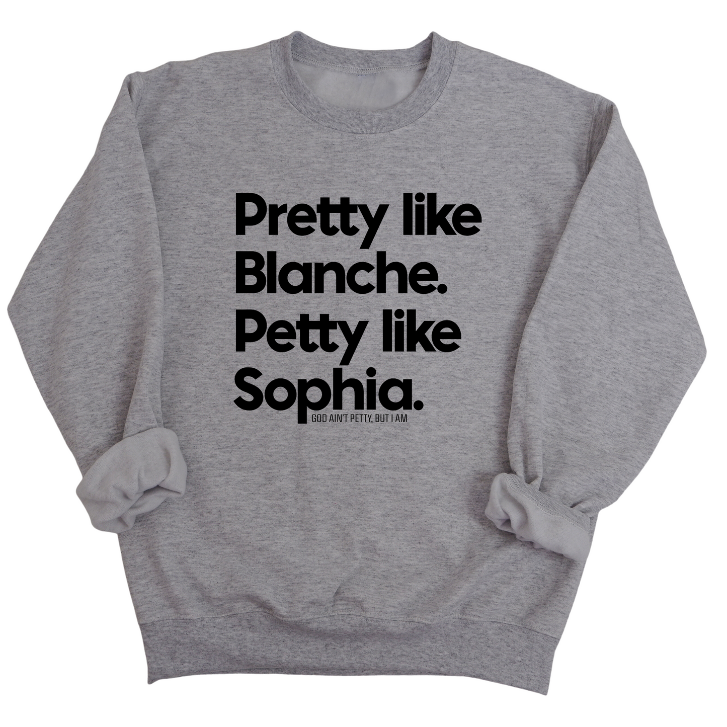 Pretty Like Blanche Petty Like Sophia Unisex Sweatshirt