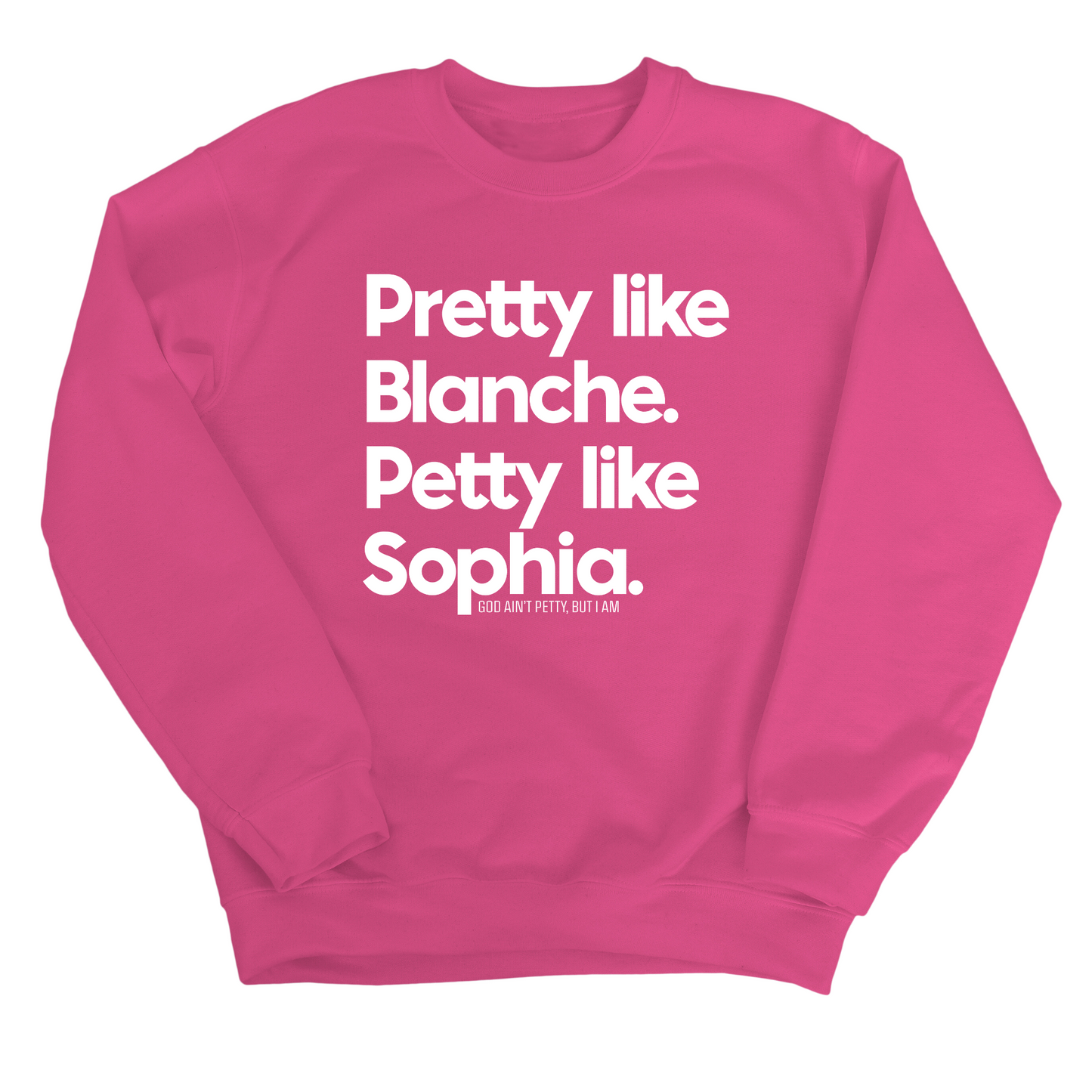 Pretty Like Blanche Petty Like Sophia Unisex Sweatshirt