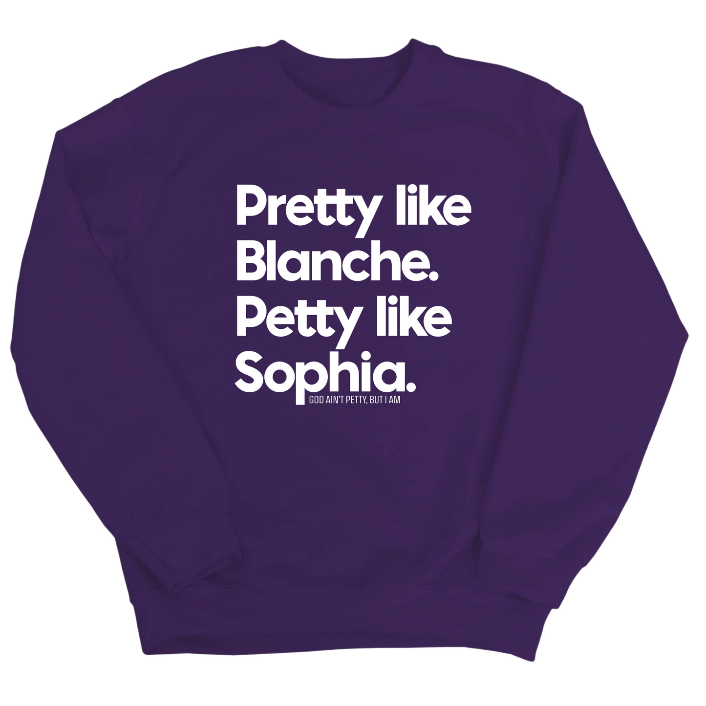 Pretty Like Blanche Petty Like Sophia Unisex Sweatshirt