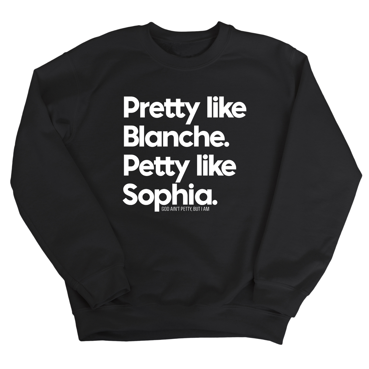 Pretty Like Blanche Petty Like Sophia Unisex Sweatshirt