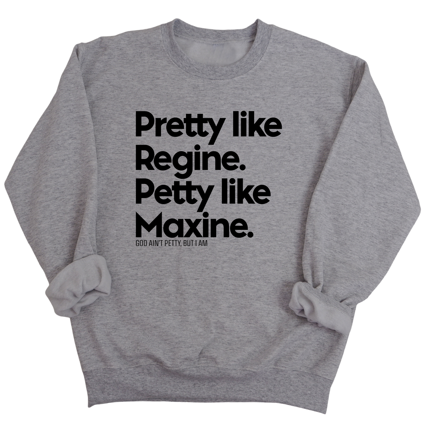 Pretty like Regine. Petty like Maxine Unisex Sweatshirt
